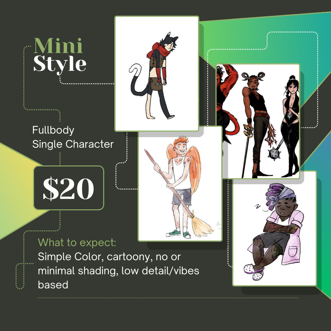 Graphic showing examples of KCleary's Mini style of Commission. Examples are simply colored, cartoony, with no or minimal shading, and a low amount of detail. This commission type is fullbody for a single character and costs $20